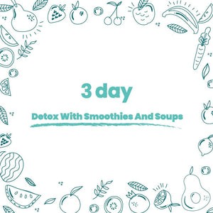 Detox with Smoothies and Soups